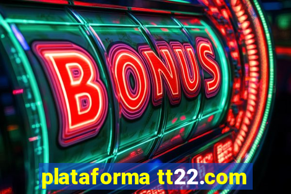 plataforma tt22.com